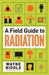 A Field Guide to Radiation by Wayne Biddle