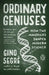 Ordinary Geniuses: How Two Mavericks Shaped Modern Science by Gino Segre