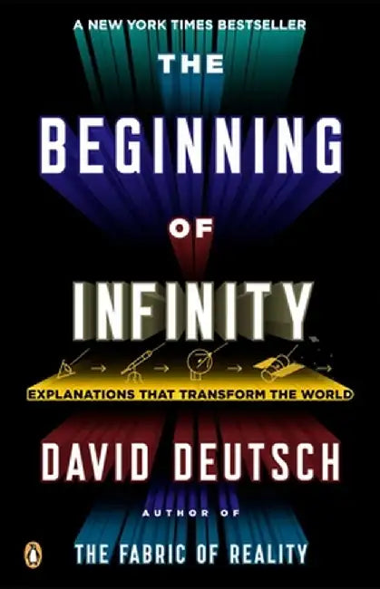 The Beginning of Infinity: Explanations That Transform the World by David Deutsch
