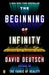The Beginning of Infinity: Explanations That Transform the World by David Deutsch