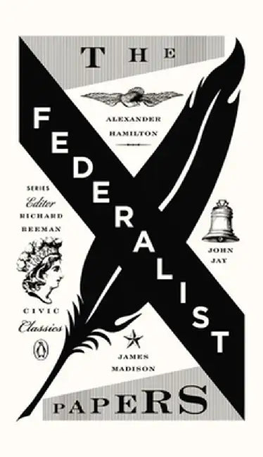 The Federalist Papers: Alexander Hamilton, James Madison, and John Jay by Alexander Hamilton