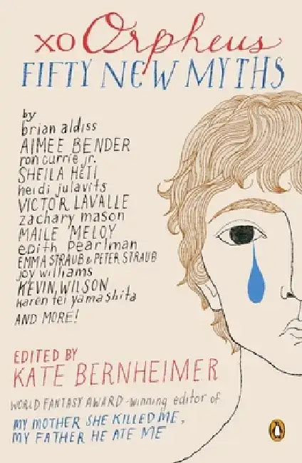 Xo Orpheus: Fifty New Myths by Kate Bernheimer
