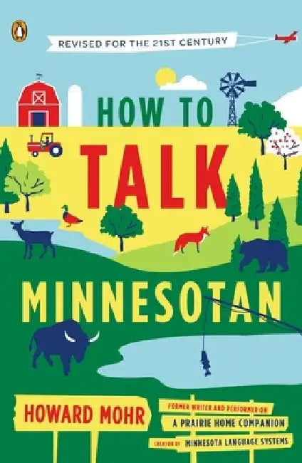 How to Talk Minnesotan: Revised for the 21st Century by Howard Mohr