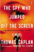 The Spy Who Jumped Off the Screen by Thomas Caplan, Bill Clinton