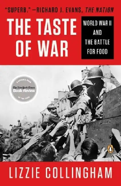 Taste of War: World War II and the Battle for Food by Lizzie Collingham