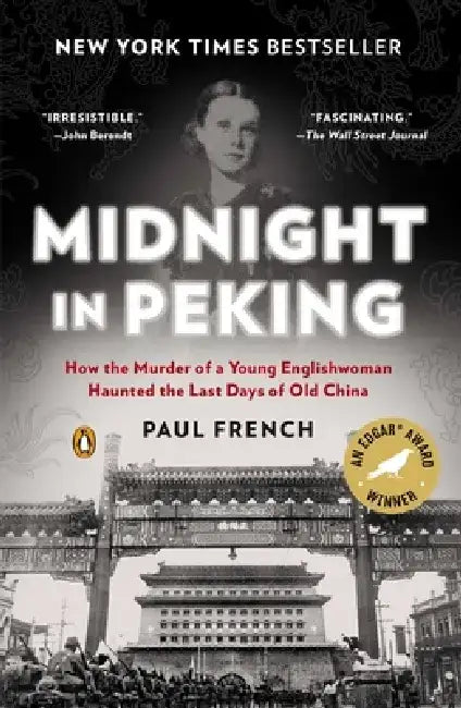 Midnight in Peking: How the Murder of a Young Englishwoman Haunted the Last Days of Old China by Paul French