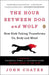 The Hour Between Dog and Wolf: How Risk Taking Transforms Us, Body and Mind by John Coates