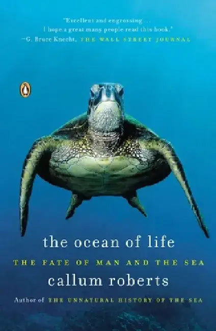 The Ocean of Life: The Fate of Man and the Sea by Callum Roberts