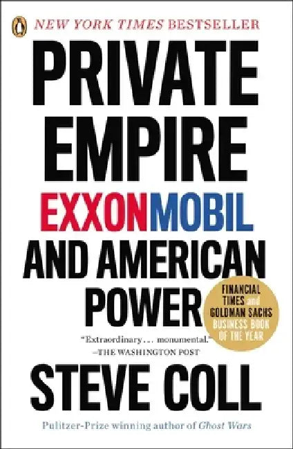 Private Empire: Exxonmobil and American Power by Steve Coll