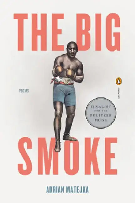 The Big Smoke by Adrian Matejka