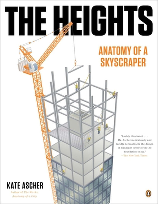 The Heights: Anatomy of a Skyscraper by Kate Ascher