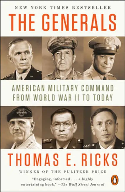 The Generals: American Military Command from World War II to Today by Thomas E. Ricks