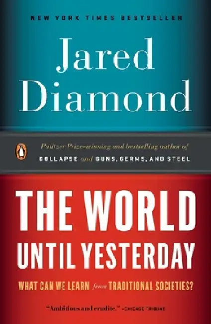 The World Until Yesterday: What Can We Learn from Traditional Societies? by Jared Diamond