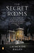 The Secret Rooms: A True Story of a Haunted Castle, a Plotting Duchess, and a Family Secret by Catherine Bailey