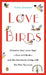 Lovebirds: Discover Your Love Type--One of 8 Birds--and the Secrets to Living with the One You Love by Trevor Silvester