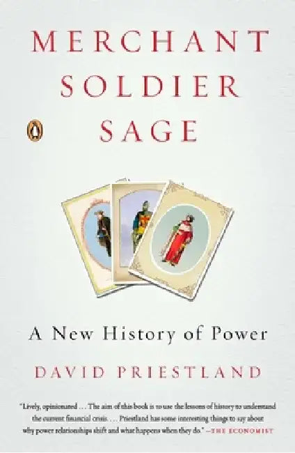 Merchant, Soldier, Sage: A New History of Power by David Priestland