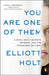 You Are One of Them: A Novel About Secrets, Betrayal, and the Friend Who Got Away by Elliott Holt