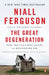 The Great Degeneration: How Institutions Decay and Economies Die by Niall Ferguson