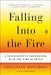 Falling Into the Fire: A Psychiatrist's Encounters with the Mind in Crisis by Christine Montross