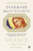 Silence: A Christian History by Diarmaid MacCulloch