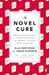 The Novel Cure: From Abandonment to Zestlessness: 751 Books to Cure What Ails You by Ella Berthoud