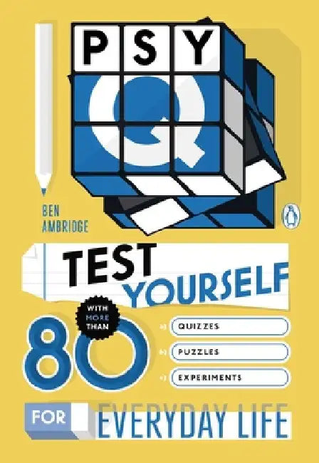 Psy-Q: Test Yourself with More Than 80 Quizzes, Puzzles and Experiments for Everyday Life by Ben Ambridge