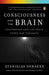 Consciousness and the Brain: Deciphering How the Brain Codes Our Thoughts by Stanislas Dehaene