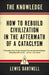 The Knowledge: How to Rebuild Civilization in the Aftermath of a Cataclysm by Lewis Dartnell
