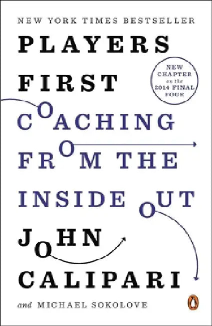 Players First: Coaching from the Inside Out by John Calipari