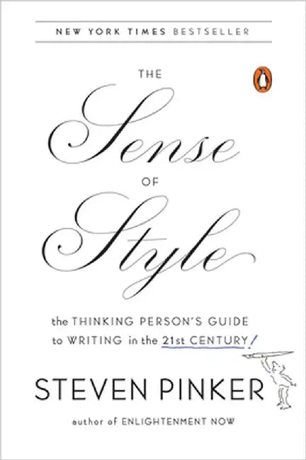 The Sense of Style: The Thinking Person's Guide to Writing in the 21st Century by Steven Pinker