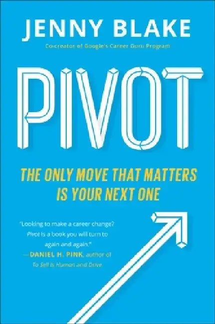 Pivot: The Only Move That Matters Is Your Next One by Jenny Blake