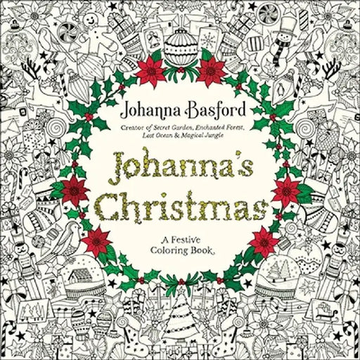 Johanna's Christmas: A Festive Coloring Book for Adults by Johanna Basford