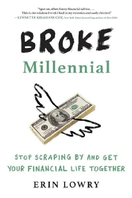 Broke Millennial: Stop Scraping by and Get Your Financial Life Together by Erin Lowry
