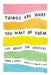 Things Are What You Make of Them: Life Advice for Creatives by Adam J. Kurtz
