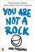 You Are Not a Rock: A Step-By-Step Guide to Better Mental Health (for Humans) by Mark Freeman