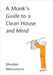 A Monk's Guide to a Clean House and Mind by Shoukei Matsumoto