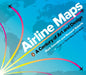 Airline Maps: A Century of Art and Design by Mark Ovenden
