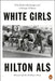 White Girls by Hilton Als