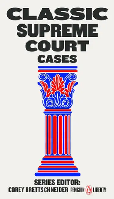 Classic Supreme Court Cases by Corey Brettschneider