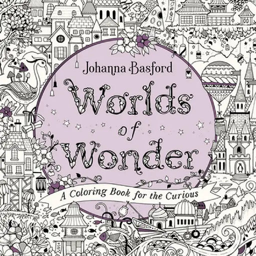 Worlds of Wonder: A Coloring Book for the Curious by Johanna Basford