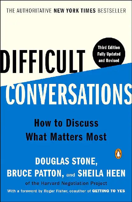 Difficult Conversations: How to Discuss What Matters Most by Douglas Stone