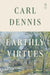 Earthly Virtues by Carl Dennis