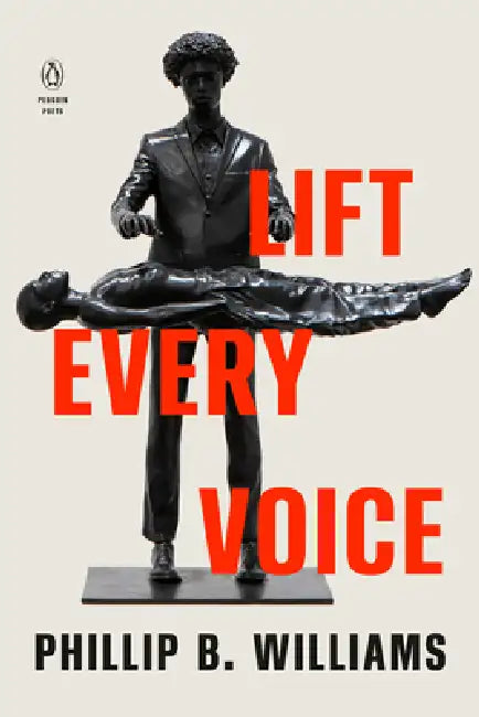 Lift Every Voice by Phillip B. Williams
