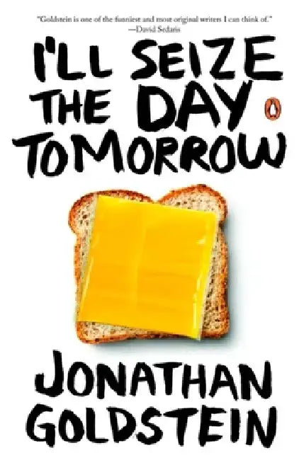 I'll Seize the Day Tomorrow by Jonathan Goldstein