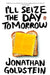 I'll Seize the Day Tomorrow by Jonathan Goldstein