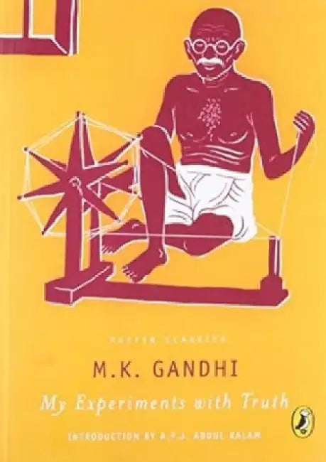An Autobiography Or The Story Of My Experiments With Truth by Mohandas Karamchand Gandhi
