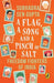 Flag, a Song and a Pinch of Salt: Freedom Fighters of India by Subhadra Sen Gupta