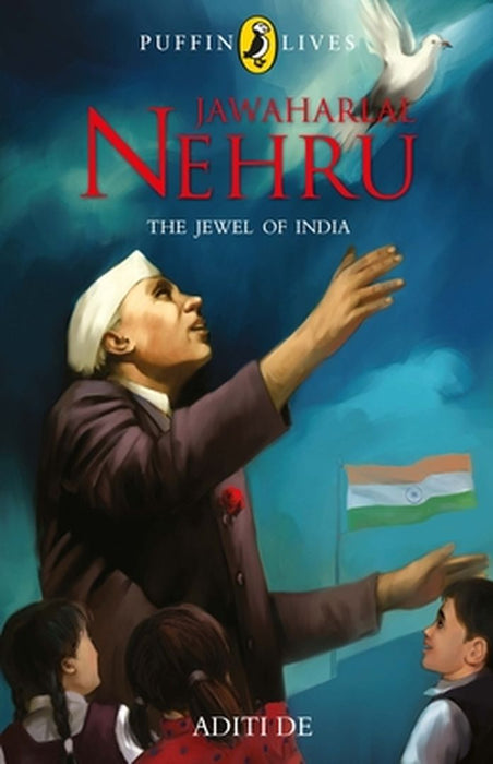 Puffin Lives: Jawaharlal Nehru: The Jewel of India by Aditi De