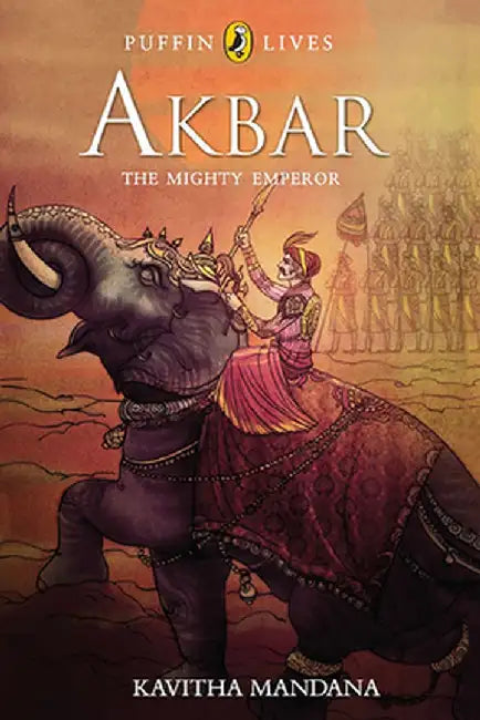 Akbar (Puffin Lives): The Mighty Emperor by Kavitha Mandana