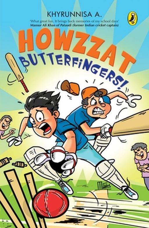 Howzzat Butterfingers! by A. Khyrunnisa